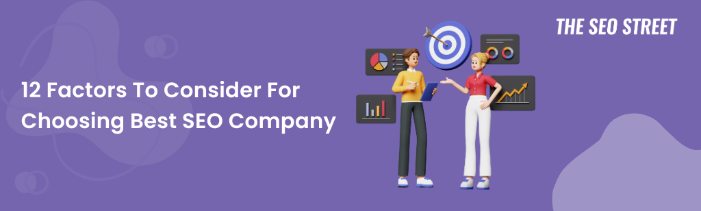 12 Factors To Consider For Choosing The Best SEO Company